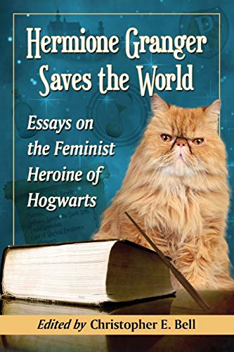 Imagen de archivo de Hermione Granger Saves the World: Essays on the Feminist Heroine of Hogwarts a la venta por BooksRun