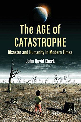 Stock image for The Age of Catastrophe: Disaster and Humanity in Modern Times for sale by HPB-Red