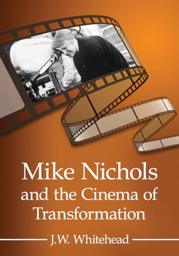 Imagen de archivo de Mike Nichols and the Cinema of Transformation a la venta por ThriftBooks-Dallas