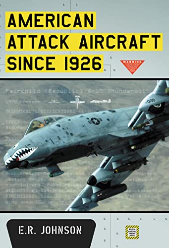 American Attack Aircraft Since 1926 - E. R. Johnson