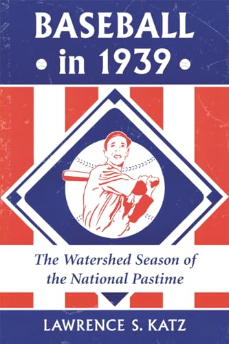 Stock image for Baseball in 1939: The Watershed Season of the National Pastime for sale by HPB-Diamond