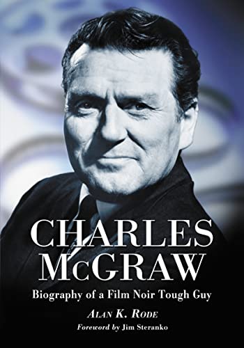 9780786471720: Charles McGraw: Biography of a Film Noir Tough Guy