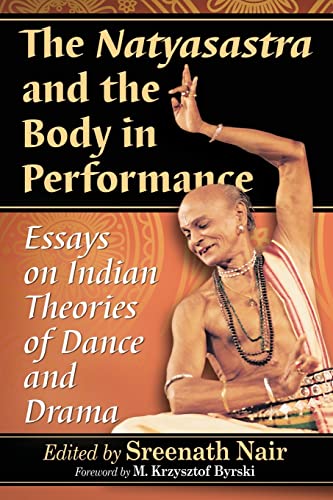Imagen de archivo de The Natyasastra and the Body in Performance : Essays on the Ancient Text a la venta por Better World Books