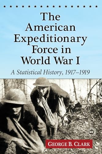 The American Expeditionary Force in World War I - A Statistical History, 1917-1919