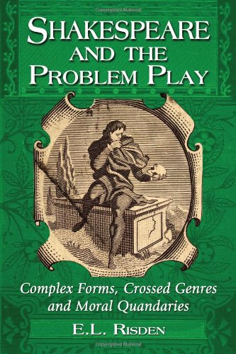 Beispielbild fr Shakespeare and the Problem Play: Complex Forms, Crossed Genres and Moral Quandaries zum Verkauf von Revaluation Books