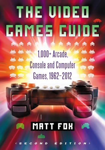 9780786472574: The Video Games Guide: 1,000+ Arcade, Console and Computer Games, 1962-2012, 2d ed.