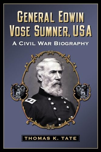 9780786472581: General Edwin Vose Sumner, USA: A Civil War Biography
