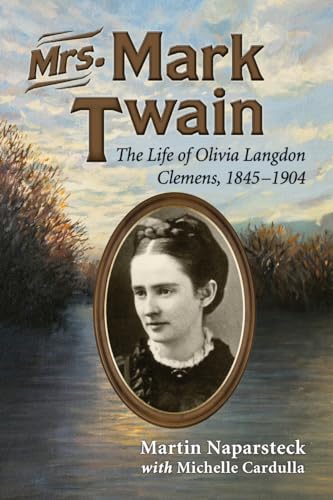 Stock image for Mrs. Mark Twain: The Life of Olivia Langdon Clemens, 1845-1904 for sale by Half Price Books Inc.