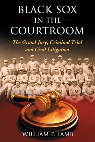 Beispielbild fr Black Sox in the Courtroom: The Grand Jury, Criminal Trial and Civil Litigation zum Verkauf von GF Books, Inc.