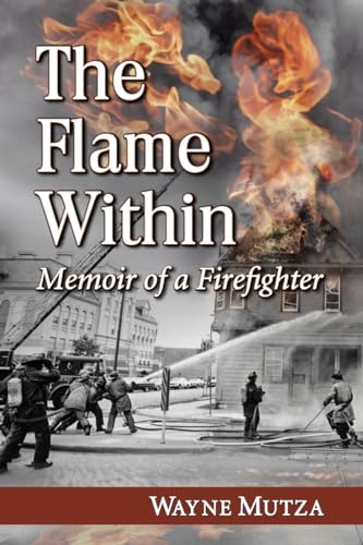 Beispielbild fr The Flame Within: Memoir of a Firefighter zum Verkauf von Hilltop Book Shop