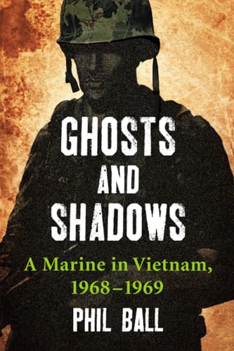 Ghosts and Shadows - A Marine in Vietnam, 1968-1969