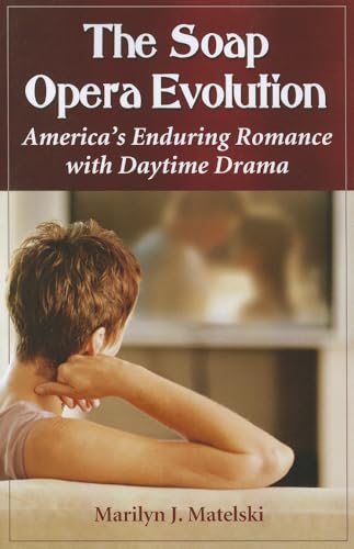 9780786472819: The Soap Opera Evolution: America's Enduring Romance with Daytime Drama