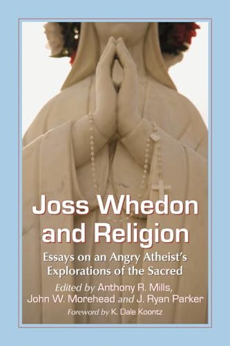 Beispielbild fr Joss Whedon and Religion: Essays on an Angry Atheist's Explorations of the Sacred zum Verkauf von Gulf Coast Books