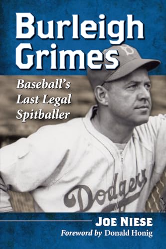 Burleigh Grimes: Baseball's Last Legal Spitballer