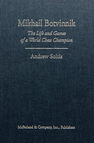 Imagen de archivo de Mikhail Botvinnik: The Life and Games of a World Chess Champion a la venta por hcmBOOKS