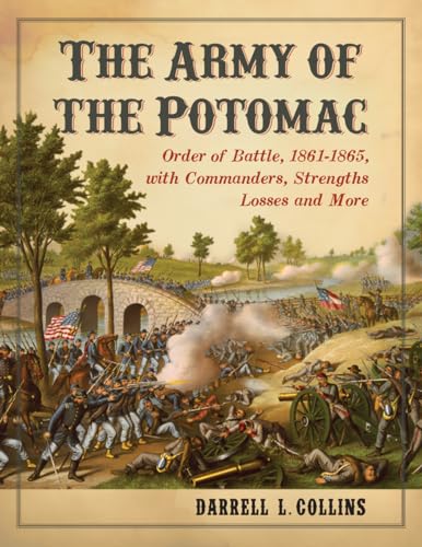 9780786473465: The Army of the Potomac: Order of Battle, 1861-1865, with Commanders, Strengths, Losses and More