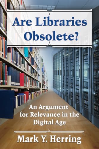 Beispielbild fr Are Libraries Obsolete?: An Argument for Relevance in the Digital Age zum Verkauf von HPB-Ruby