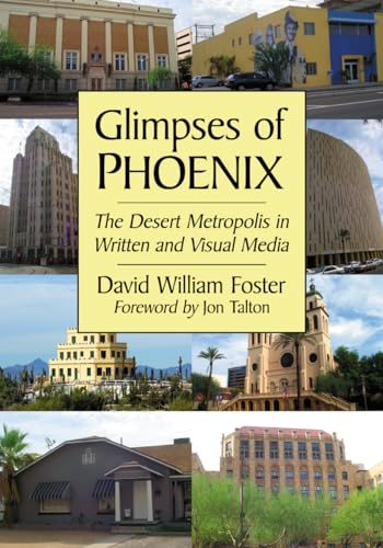 Imagen de archivo de Glimpses of Phoenix : The Desert Metropolis in Written and Visual Media a la venta por Better World Books