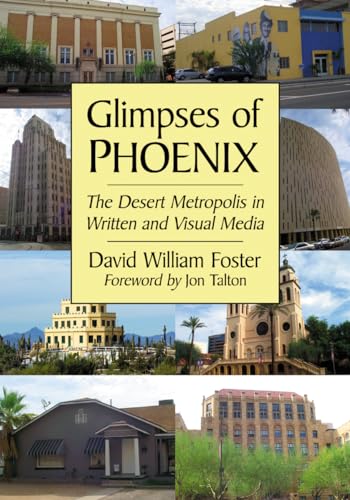 Stock image for Glimpses of Phoenix : The Desert Metropolis in Written and Visual Media for sale by Better World Books