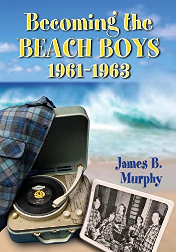 9780786473656: Becoming the Beach Boys, 1961-1963