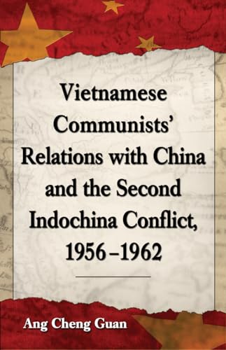 Vietnamese Communists? Relations with China and the Second Indochina Conflict, 1956-1962