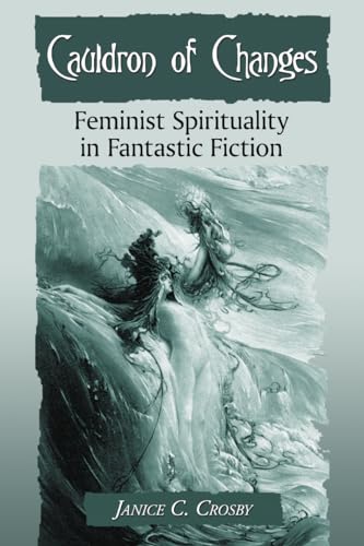 Beispielbild fr Cauldron of Changes: Feminist Spirituality in Fantastic Fiction zum Verkauf von Revaluation Books