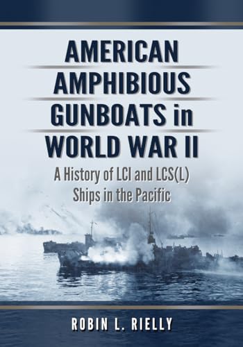 Beispielbild fr American Amphibious Gunboats in World War II: A History of LCI and LCS(L) Ships in the Pacific zum Verkauf von GF Books, Inc.