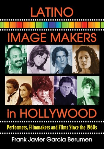 Stock image for Latino Image Makers in Hollywood: Performers, Filmmakers and Films Since the 1960s for sale by Irish Booksellers