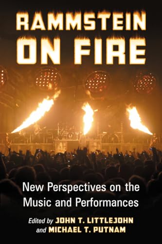 9780786474639: Rammstein on Fire: New Perspectives on the Music and Performances