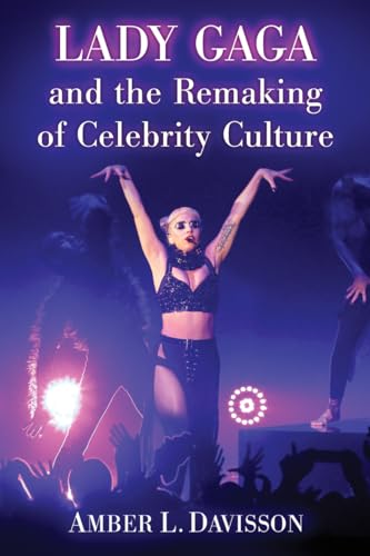 9780786474752: Lady Gaga and the Remaking of Celebrity Culture