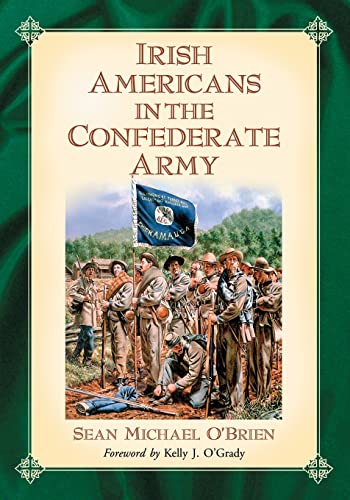 Imagen de archivo de Irish Americans in the Confederate Army a la venta por GF Books, Inc.