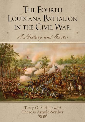 Stock image for The Fourth Louisiana Battalion in the Civil War: A History and Roster for sale by Revaluation Books