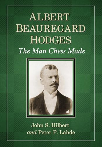 9780786475285: Albert Beauregard Hodges: The Man Chess Made