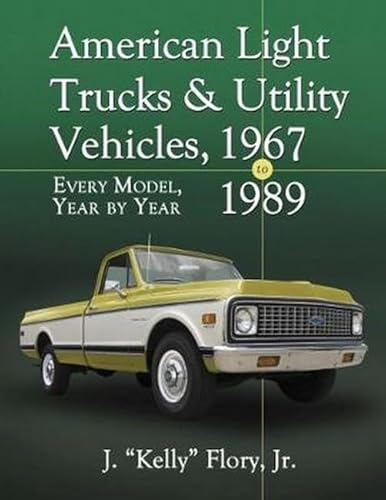 Stock image for American Light Trucks and Utility Vehicles, 1967-1989: Every Model, Year by Year for sale by GoldenWavesOfBooks