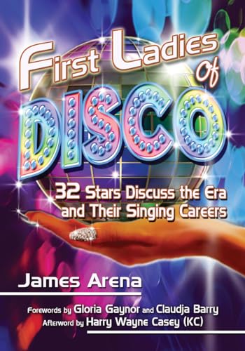 Stock image for First Ladies of Disco : 32 Stars Discuss the Era and Their Singing Careers for sale by Better World Books