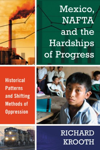 9780786476053: Mexico, NAFTA and the Hardships of Progress: Historical Patterns and Shifting Methods of Oppression