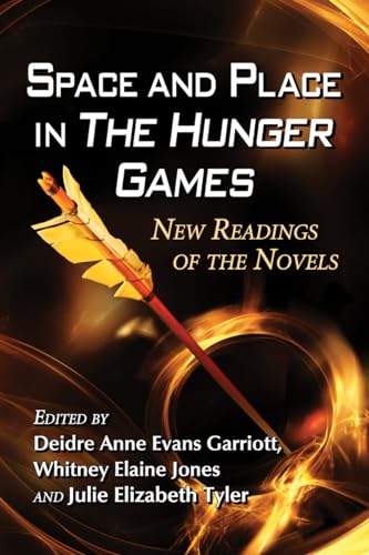 9780786476336: Space and Place in the Hunger Games: New Readings of the Novels
