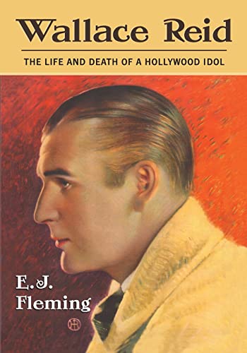 Stock image for Wallace Reid: The Life and Death of a Hollywood Idol for sale by Chiron Media