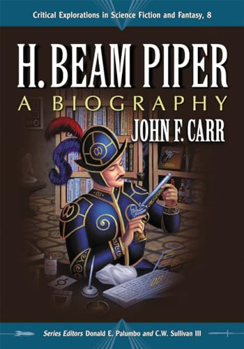 9780786477319: H. Beam Piper: A Biography: 8 (Critical Explorations in Science Fiction and Fantasy)