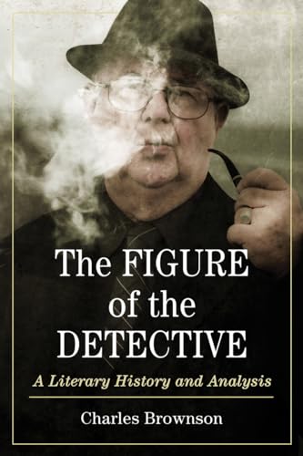 Stock image for The Figure of the Detective: A Literary History and Analysis for sale by HPB-Red