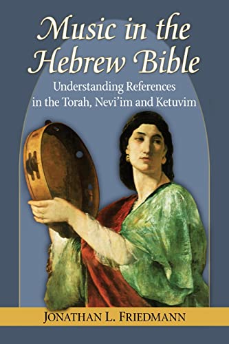 Beispielbild fr Music in the Hebrew Bible: Understanding References in the Torah, Nevi'im and Ketuvim zum Verkauf von Brook Bookstore