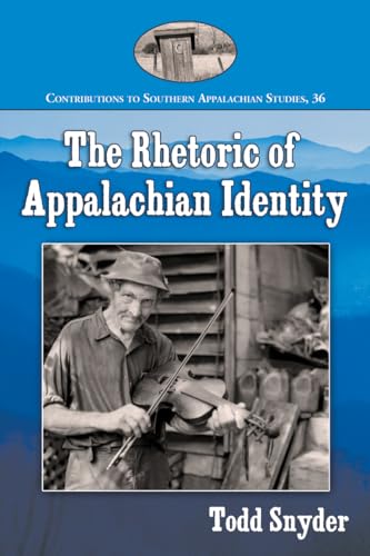 Stock image for The Rhetoric of Appalachian Identity (Contributions to Southern Appalachian Studies, 36) for sale by HPB-Ruby