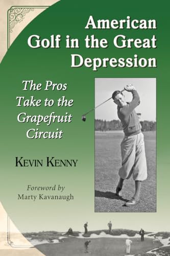 Stock image for American Golf in the Great Depression : The Pros Take to the Grapefruit Circuit for sale by Better World Books Ltd