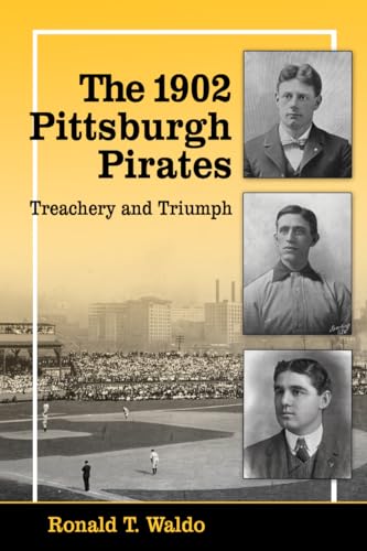 9780786478323: The 1902 Pittsburgh Pirates: Treachery and Triumph
