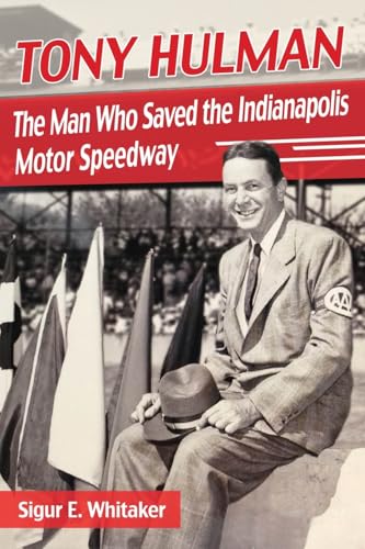 Beispielbild fr Tony Hulman: The Man Who Saved the Indianapolis Motor Speedway zum Verkauf von GF Books, Inc.