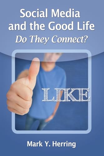 Stock image for Social Media and the Good Life Do They Connect? for sale by Michener & Rutledge Booksellers, Inc.