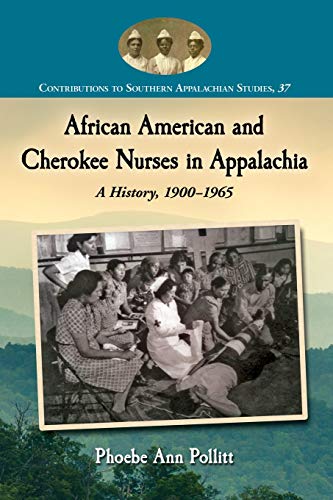 Beispielbild fr African American and Cherokee Nurses in Appalachia: A History, 1900-1965 zum Verkauf von Chiron Media