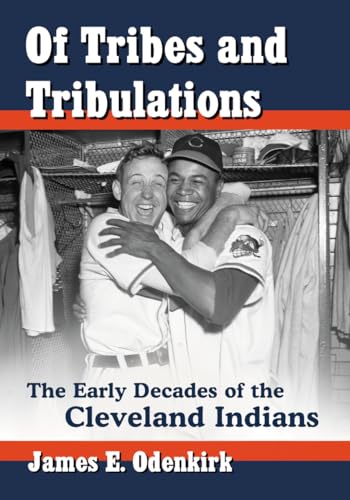 9780786479832: Of Tribes and Tribulations: The Early Decades of the Cleveland Indians
