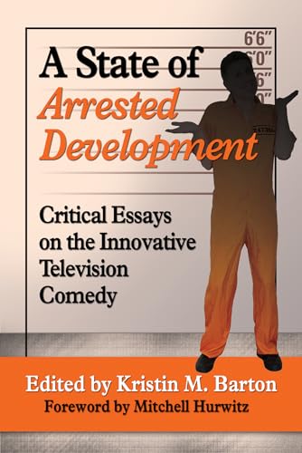Imagen de archivo de A State of Arrested Development: Critical Essays on the Innovative Television Comedy a la venta por Amusespot
