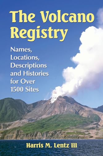 Stock image for The Volcano Registry: Names, Locations, Descriptions and Histories for over 1500 Sites for sale by RPL Library Store